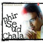 Irshad Kamil - Phir Se Ud Chala - Anupam Amod Song Download